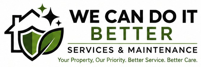 We Can Do It Better Services & Maintenance — Your Property, Our Priority